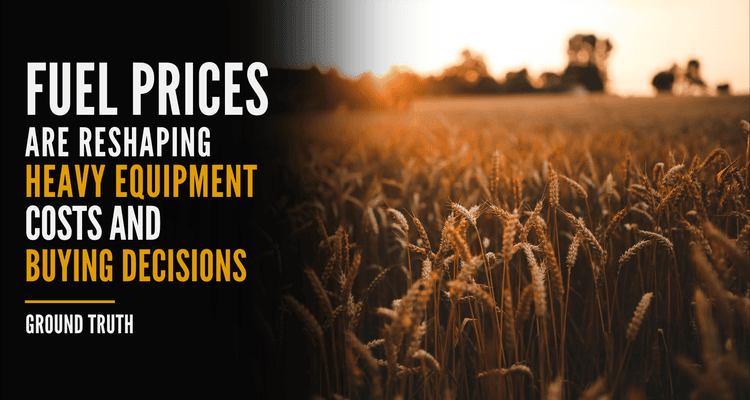 Fuel Prices Are Reshaping Heavy Equipment Costs and Buying Decisions