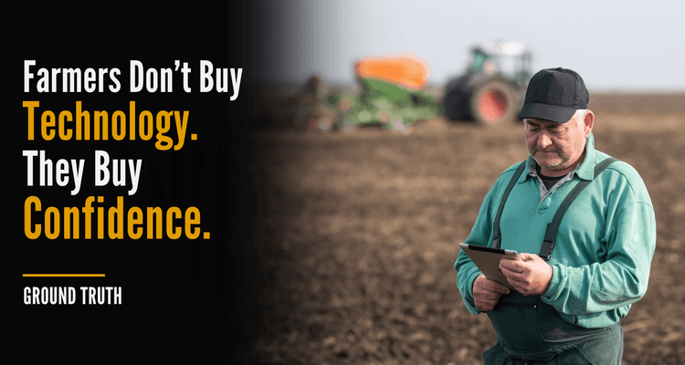 Farmers Don’t Buy Technology. They Buy Confidence.